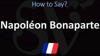 How to Pronounce Napoléon Bonaparte CORRECTLY [upl. by Leta]