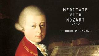 Meditate with Mozart  432Hz Classical Music  Vol 2 [upl. by Ariadne]