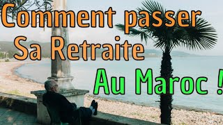 Comment Passer Sa Retraite au Maroc [upl. by Kruter]