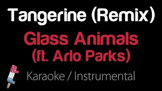 Glass Animals  Tangerine Remix ft Arlo Parks Karaoke  Instrumental [upl. by Rehpatsirhc297]