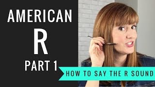 How to Pronounce the American R Sound American R Part 1 [upl. by Hales923]