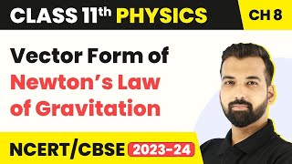 Vector Form of Newton’s Law of Gravitation  Gravitation  Class 11 Physics [upl. by Peggy]