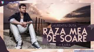 Laurentiu Duta  Raza mea de soare ft Kaira Official Single [upl. by Pfeifer]