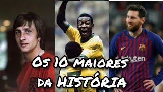 OS 10 MELHORES JOGADORES DE FUTEBOL DA HISTÓRIA [upl. by Tihor795]