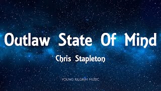 Chris Stapleton  Outlaw State Of Mind Lyrics  Traveller 2015 [upl. by Cj]