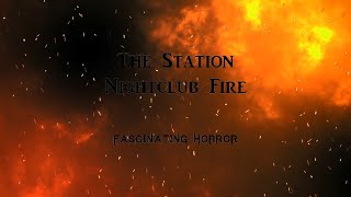 The Station Nightclub Fire  A Short Documentary  Fascinating Horror [upl. by Noryb]