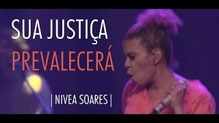 Nivea Soares  Sua Justiça Prevalecerá  OFICIAL [upl. by Ashlie140]