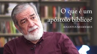 O que é um apóstolo bíblico  Augustus Nicodemus [upl. by Albemarle]