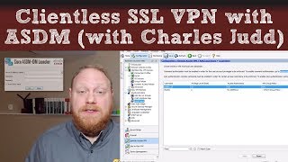 Clientless SSL VPN with ASDM with Charles Judd [upl. by Enilegnave]