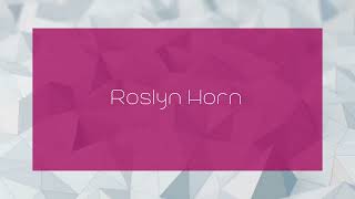 Roslyn Horn  appearance [upl. by Margarethe]