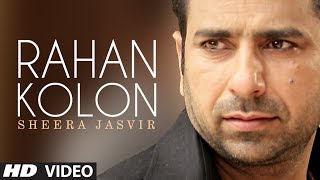 Rahan Kolon Sheera Jasvir Full Video Song  Chhad Dila  Latest Punjabi Song 2014 [upl. by Bautram]