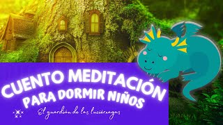 🔴CUENTO MEDITACION PARA DORMIR NIÑOS  EL GUARDIAN DE LAS LUCIERNAGAS [upl. by Arundell760]