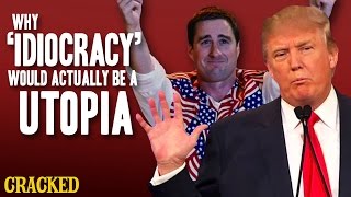 Why Idiocracy Would Actually Be A Utopia [upl. by Blanchette]