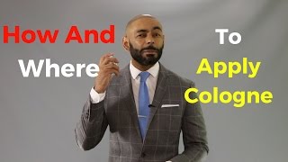 How And Where To Apply Cologne [upl. by Notreb]