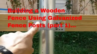 DIY  Building a wooden fence using galvanized fence posts part 1 [upl. by Asserac]