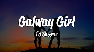 Ed Sheeran  Galway Girl Lyrics [upl. by Ellissa]