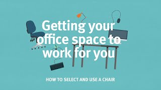 Getting your office space to work for you How to select and use a chair [upl. by Omoj370]