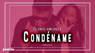 Dj Unic Amilkele  Condéname Video Oficial [upl. by Karim162]