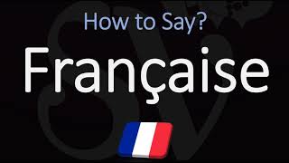 How to Pronounce Française CORRECTLY [upl. by Atirabrab]