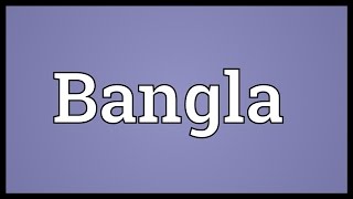 Bangla Meaning [upl. by O'Brien]