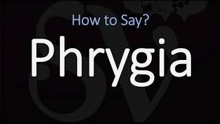 How to Pronounce Phrygia CORRECTLY [upl. by Oballa496]