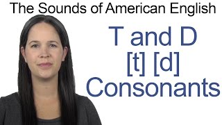 English Sounds  T t and D d Consonants  How to make the T and D Consonants [upl. by Acira791]