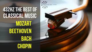 Best Classical Music 432Hz 》Mozart • Beethoven • Bach • Chopin 》Piano Violin amp Orchestral [upl. by Chiarra]