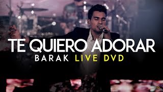 Barak  Te Quiero Adorar DVD Live Generación Sedienta [upl. by Niela]