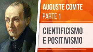 AUGUSTE COMTE 1 – CIENTIFICISMO E POSITIVISMO [upl. by Humo345]