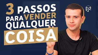 APRENDA A VENDER QUALQUER COISA EM 3 PASSOS SIMPLES [upl. by Vharat]