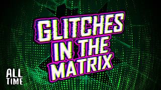 Glitches In The Matrix 4 [upl. by Micaela915]