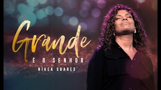 GRANDE É O SENHOR  Nívea Soares Clipe Oficial [upl. by Nuhsal404]