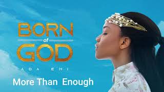 Ada Ehi  More Than Enough  BORN OF GOD [upl. by Bravar]